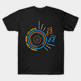 Make your music colorful T-Shirt